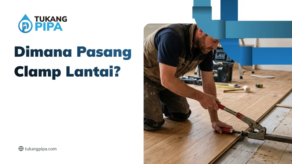Dimana Pasang Clamp Lantai