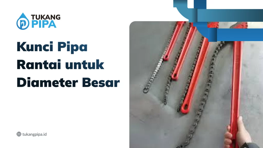 Kunci Pipa Rantai untuk Diameter Besar