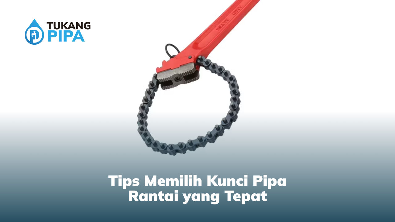 Tips Memilih Kunci Pipa Rantai yang Tepat
