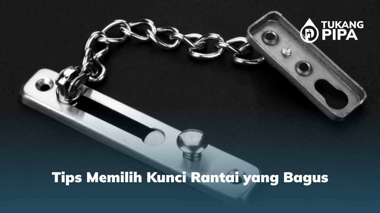 Tips Memilih Kunci Rantai yang Bagus