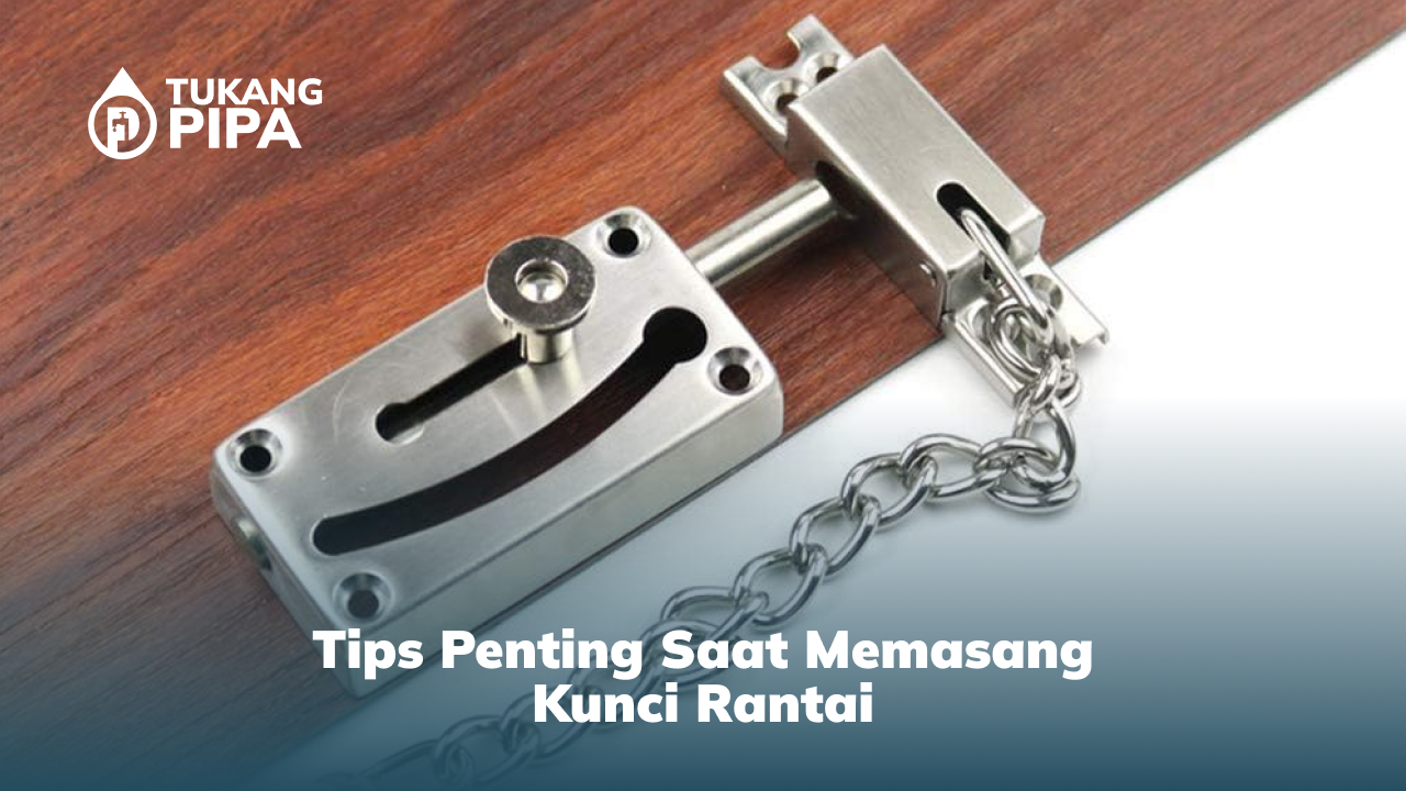 Tips Penting Saat Memasang Kunci Rantai