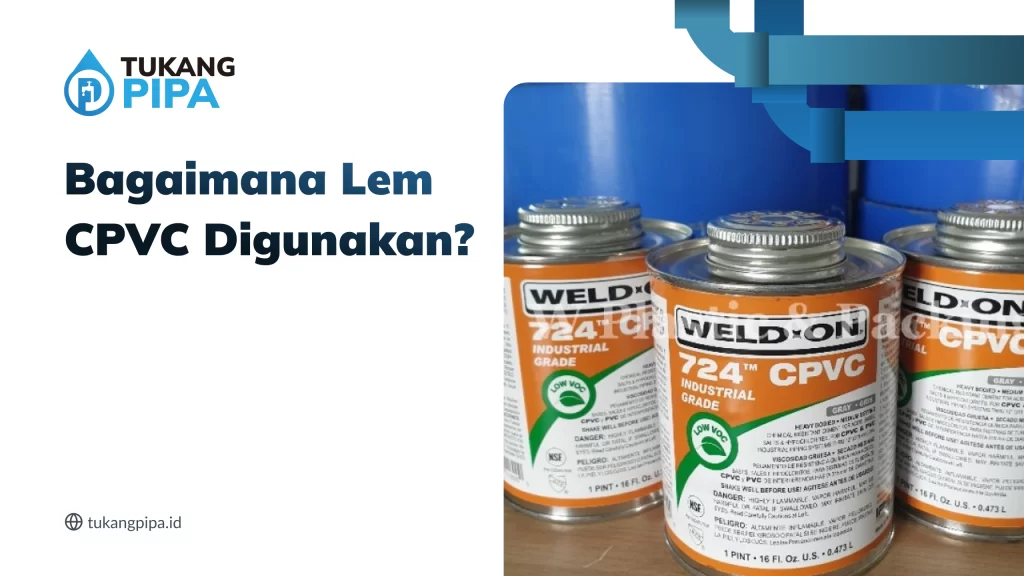 Bagaimana Lem CPVC Digunakan?