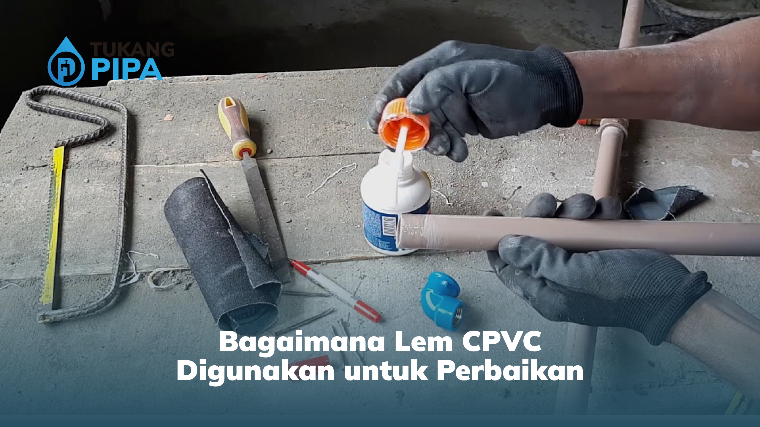 Bagaimana Lem CPVC Digunakan untuk Perbaikan