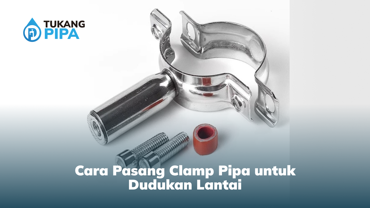 cara_pasang_clamp_pipa_untuk_dudukan_lantai