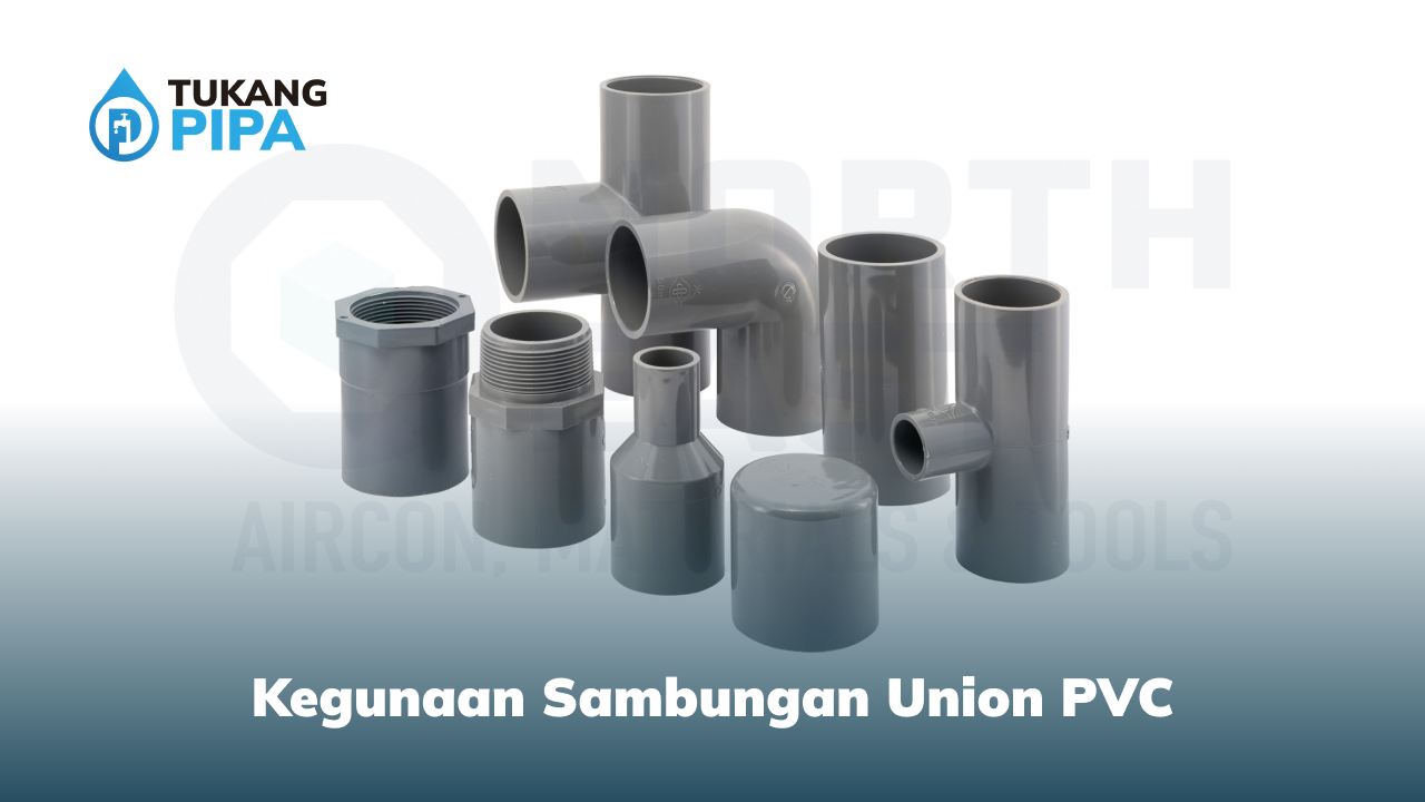 kegunaan_sambungan_union_pvc