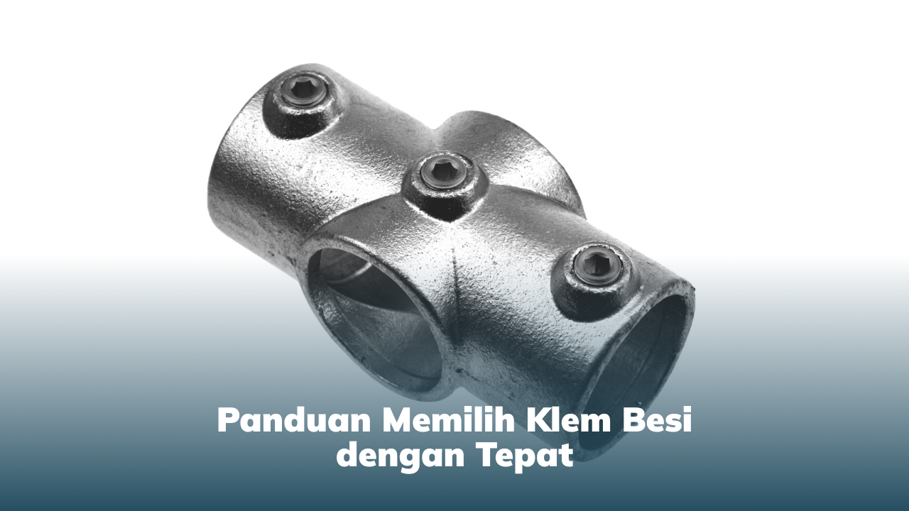 panduan_memilih_klem_besi_dengan_tepat