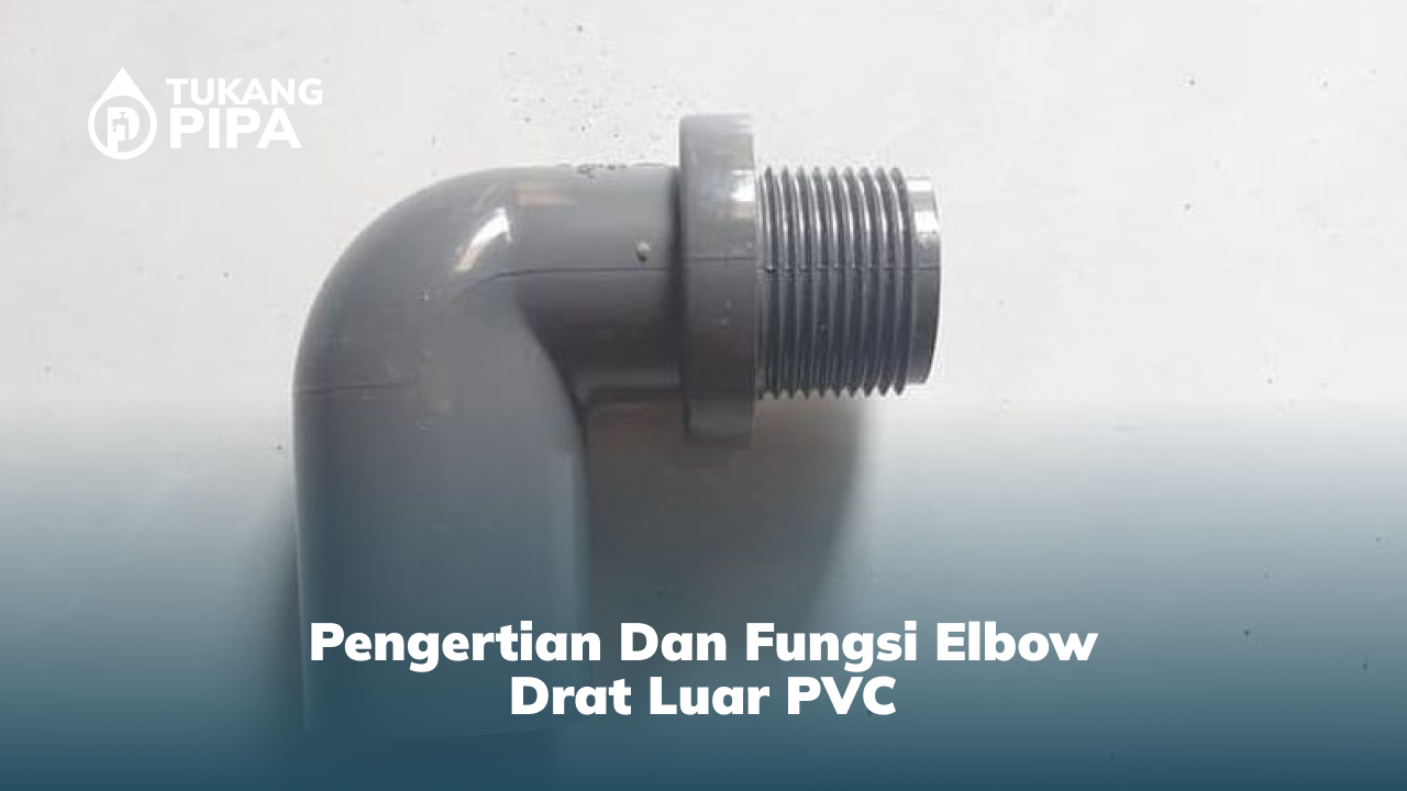 pengertian_dan_fungsi_elbow_drat_luar_pvc_