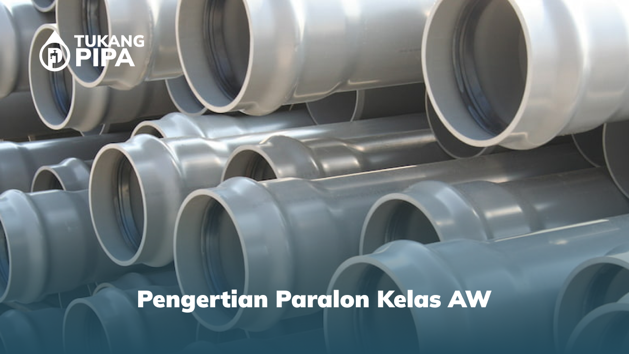 Pengertian Paralon Kelas AW