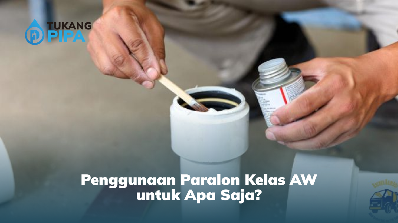 Penggunaan Paralon Kelas AW untuk Apa Saja?