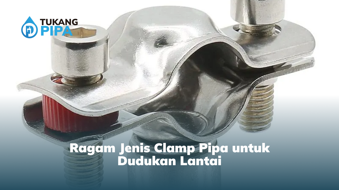ragam_jenis_clamp_pipa_untuk_dudukan_lantai