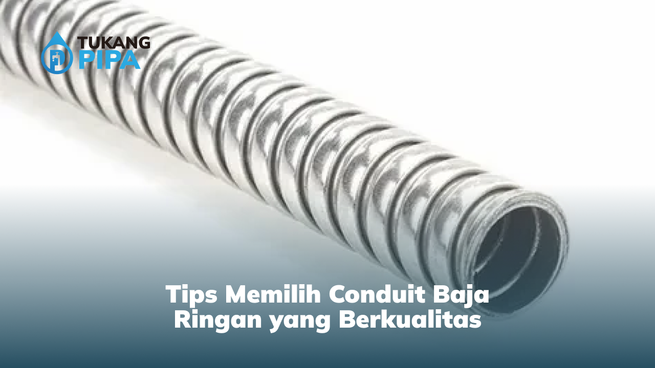 Tips Memilih Conduit Baja Ringan yang Berkualitas