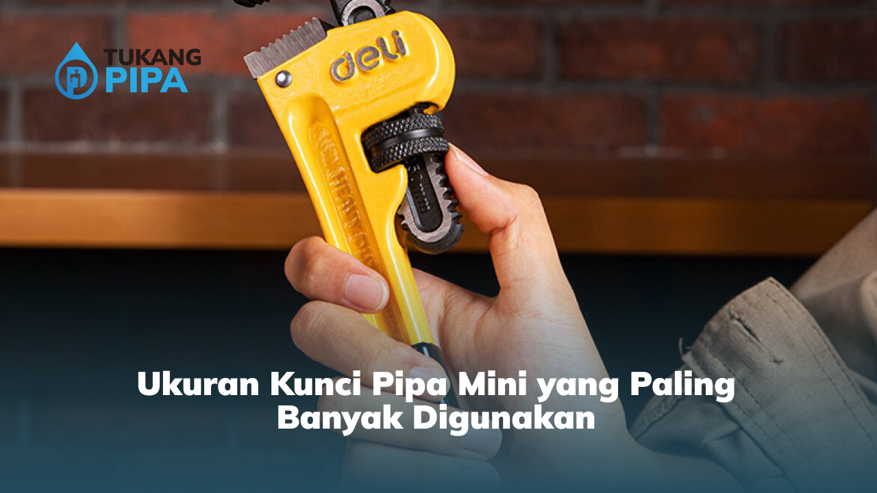 ukuran_kunci_pipa_mini_yang_paling_banyak_digunakan