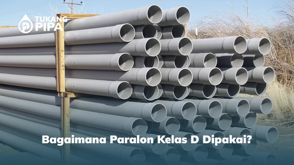 Bagaimana Paralon Kelas D Dipakai?