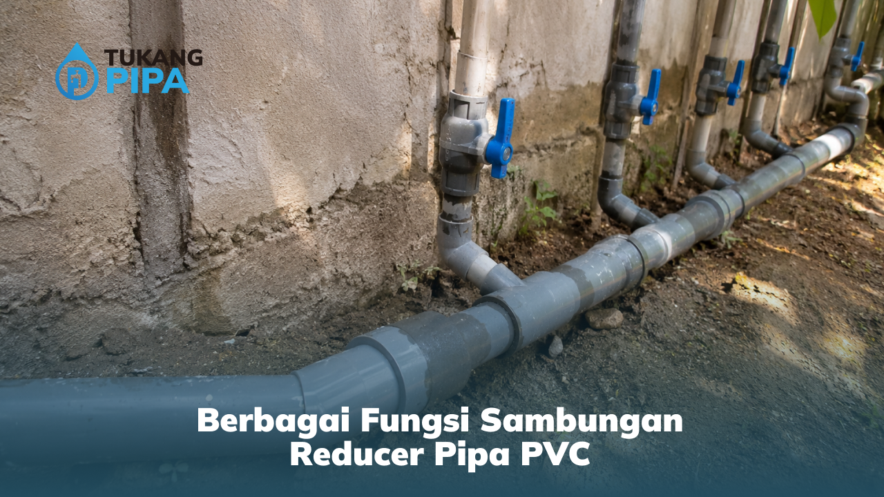 Berbagai Fungsi Sambungan Reducer Pipa PVC