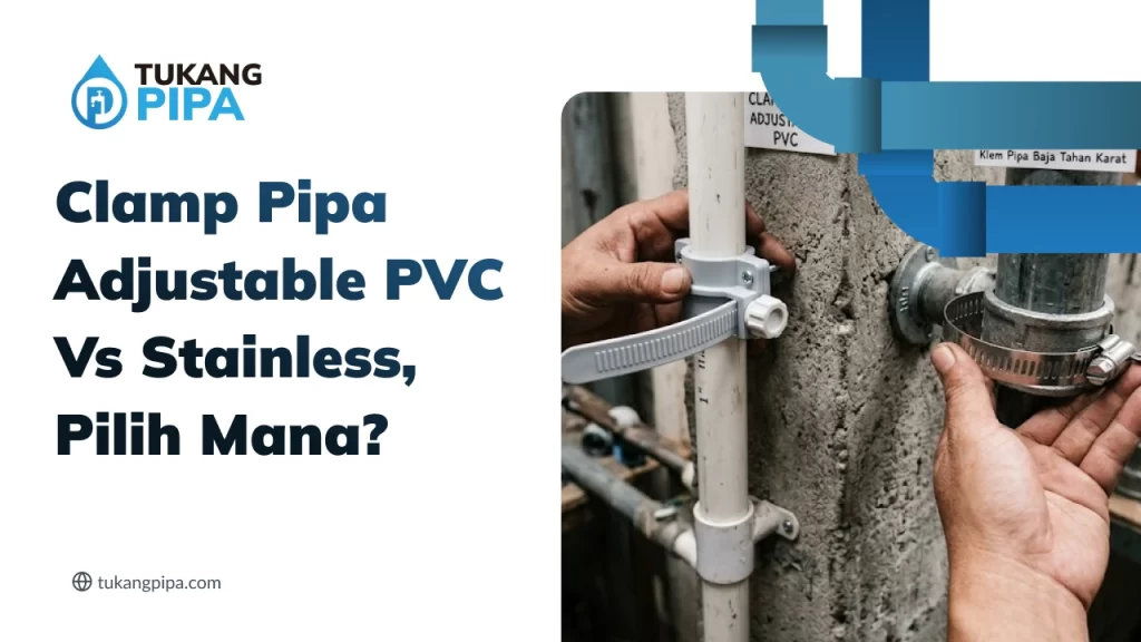 Clamp Pipa Adjustable PVC Vs Stainless, Pilih Mana?