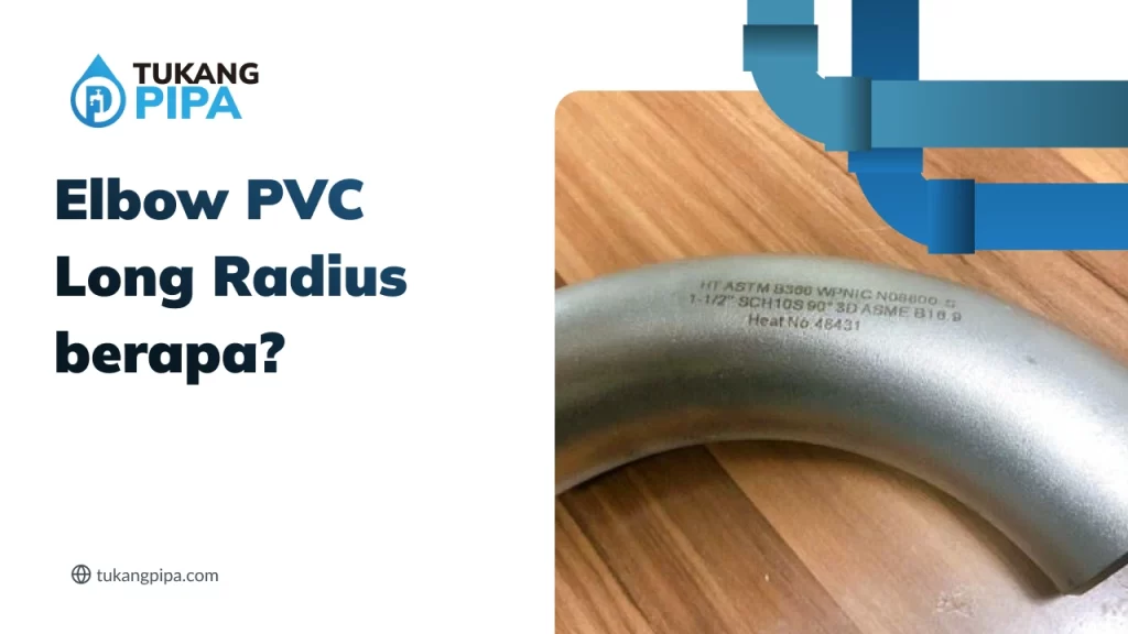 Elbow PVC Long Radius Berapa