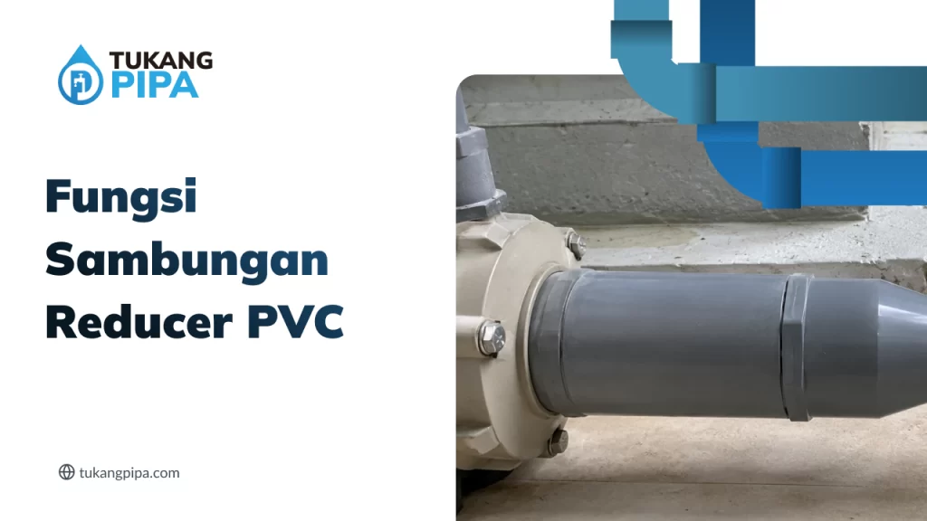 Fungsi Sambungan Reducer PVC