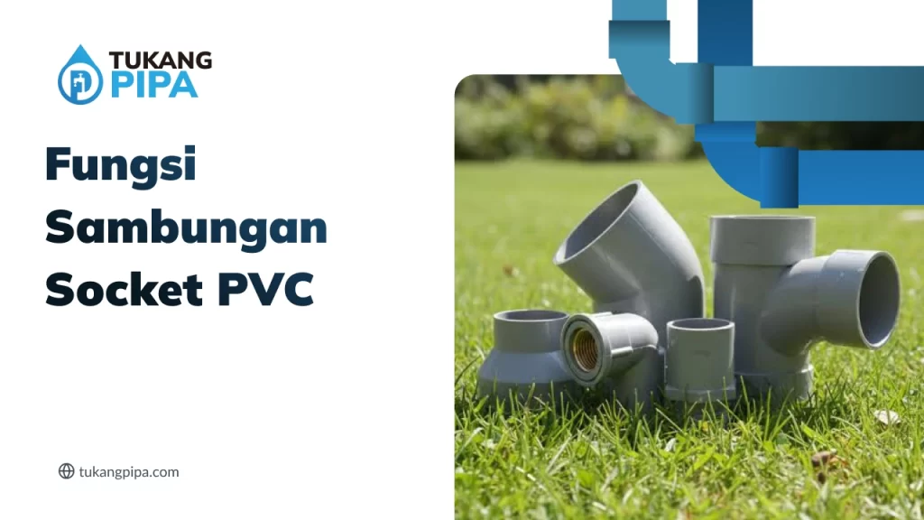 Fungsi Sambungan Socket PVC