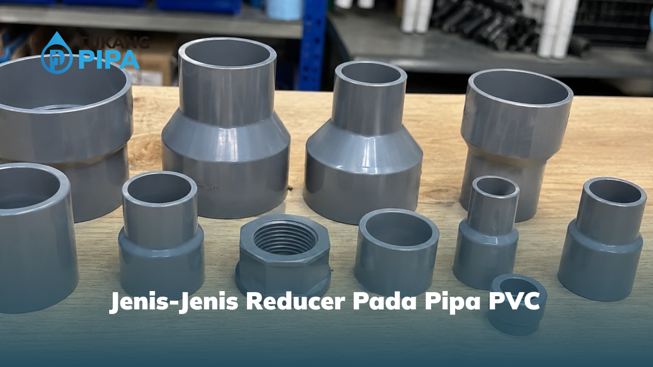 Jenis-Jenis Reducer Pada Pipa PVC