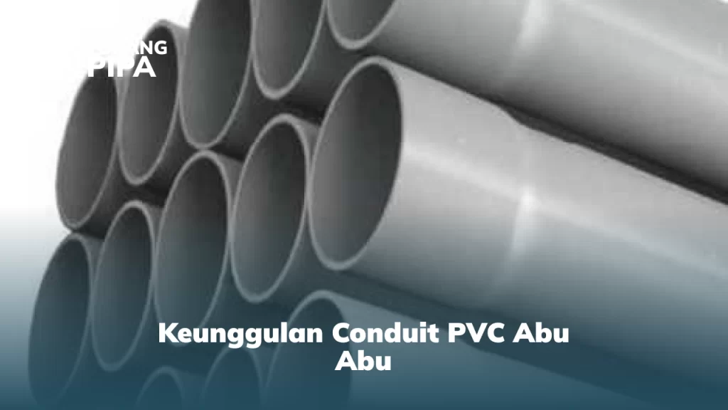 Keunggulan Conduit PVC Abu Abu