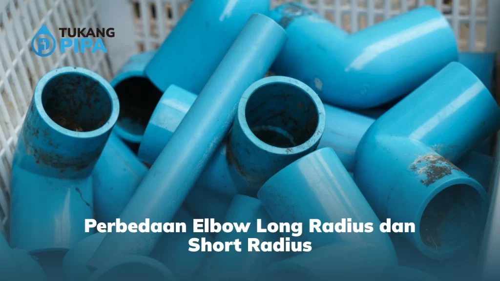 Perbedaan Elbow Long Radius dan Short Radius