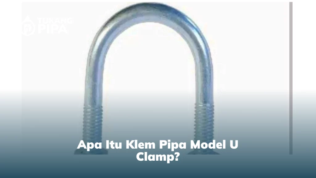 Apa Itu Klem Pipa Model U Clamp?