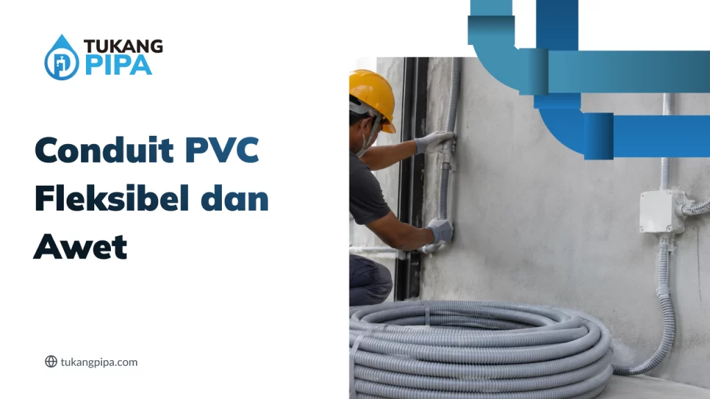 Conduit PVC Fleksibel dan Awet