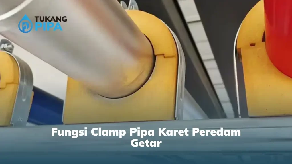 Fungsi Clamp Pipa Karet Peredam Getar