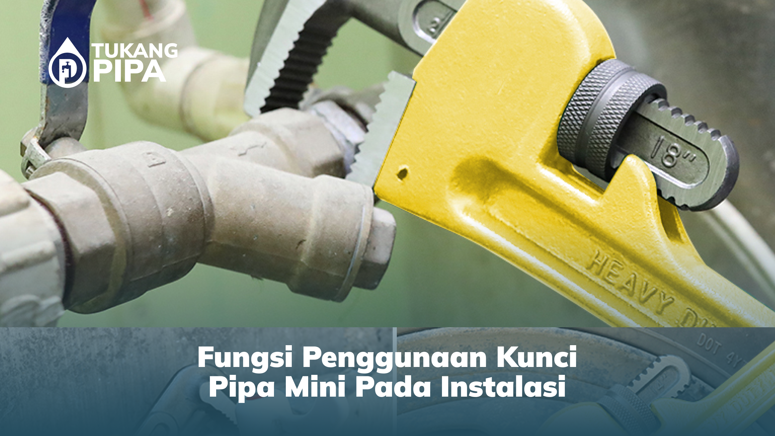 fungsi_penggunaan_kunci_pipa_mini_pada_instalasi