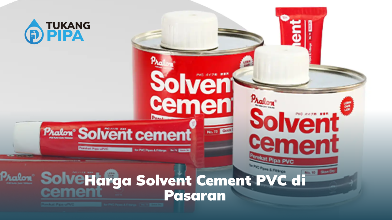Harga Solvent Cement PVC di Pasaran