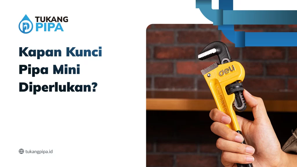 kapan_kunci_pipa_mini_diperlukan_