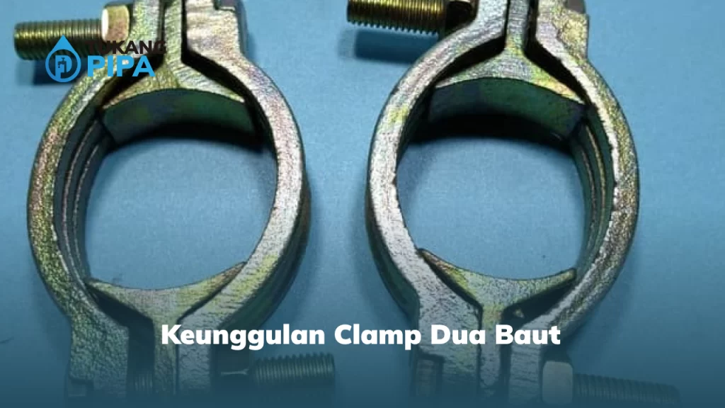 Keunggulan Clamp Dua Baut