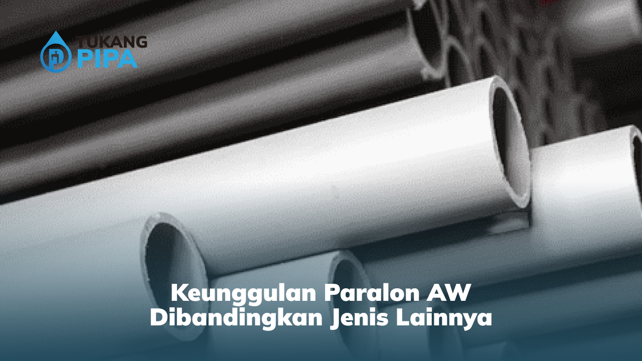 keunggulan_paralon_aw_dibandingkan_jenis_lainnya