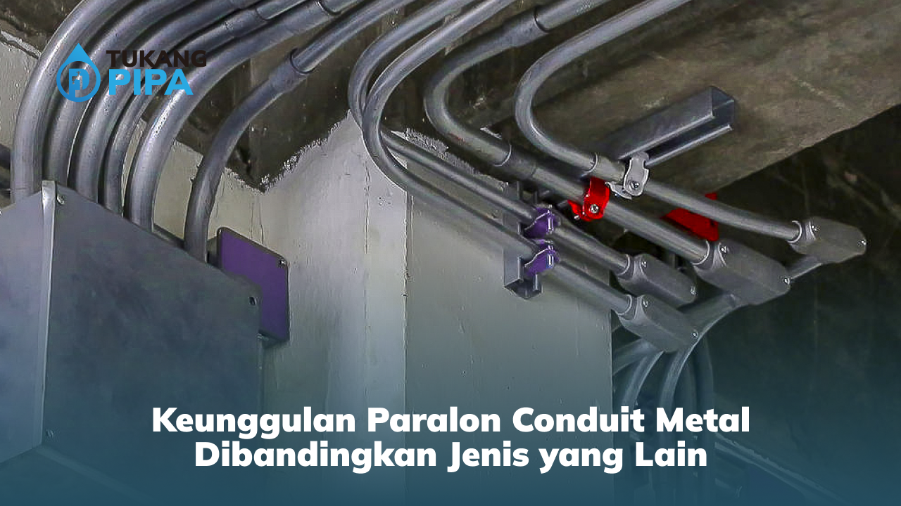 keunggulan_paralon_conduit_metal_dibandingkan_jenis_yang_lain