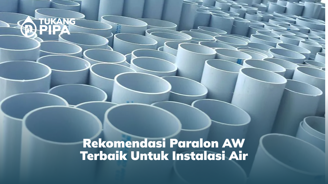 rekomendasi_paralon_aw_terbaik_untuk_instalasi_air