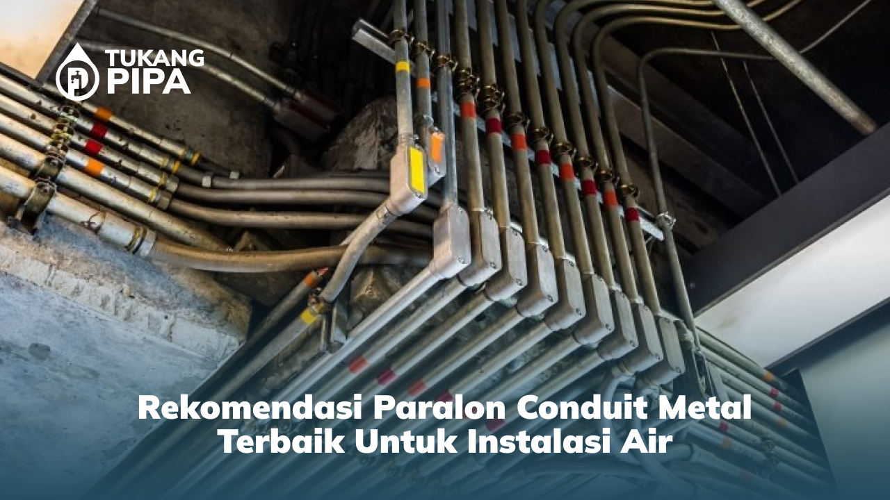 rekomendasi_paralon_conduit_metal_terbaik_untuk_instalasi_air