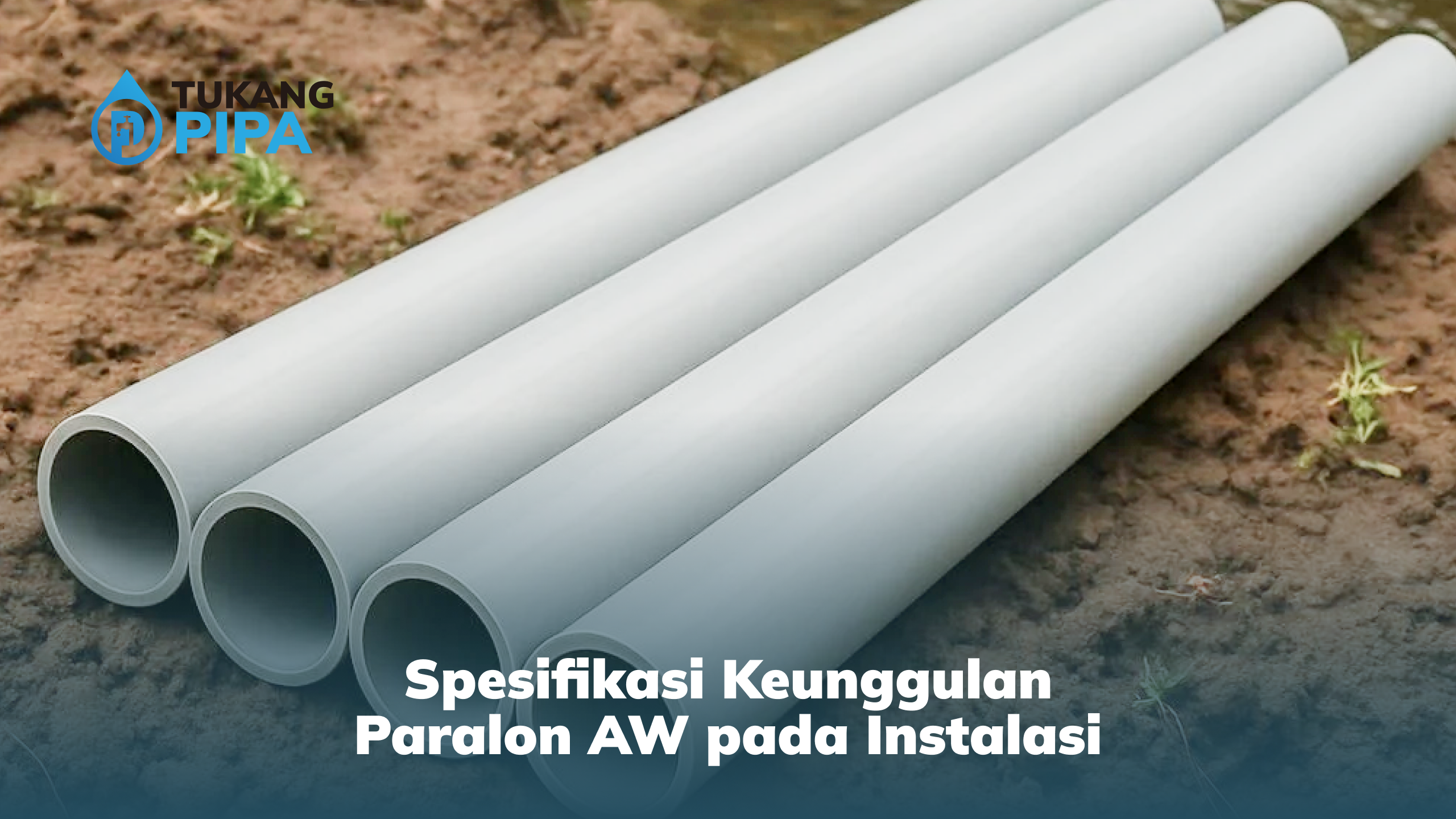 spesifikasi_keunggulan_paralon_aw_pada_instalasi