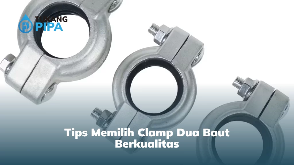 Tips Memilih Clamp Dua Baut Berkualitas