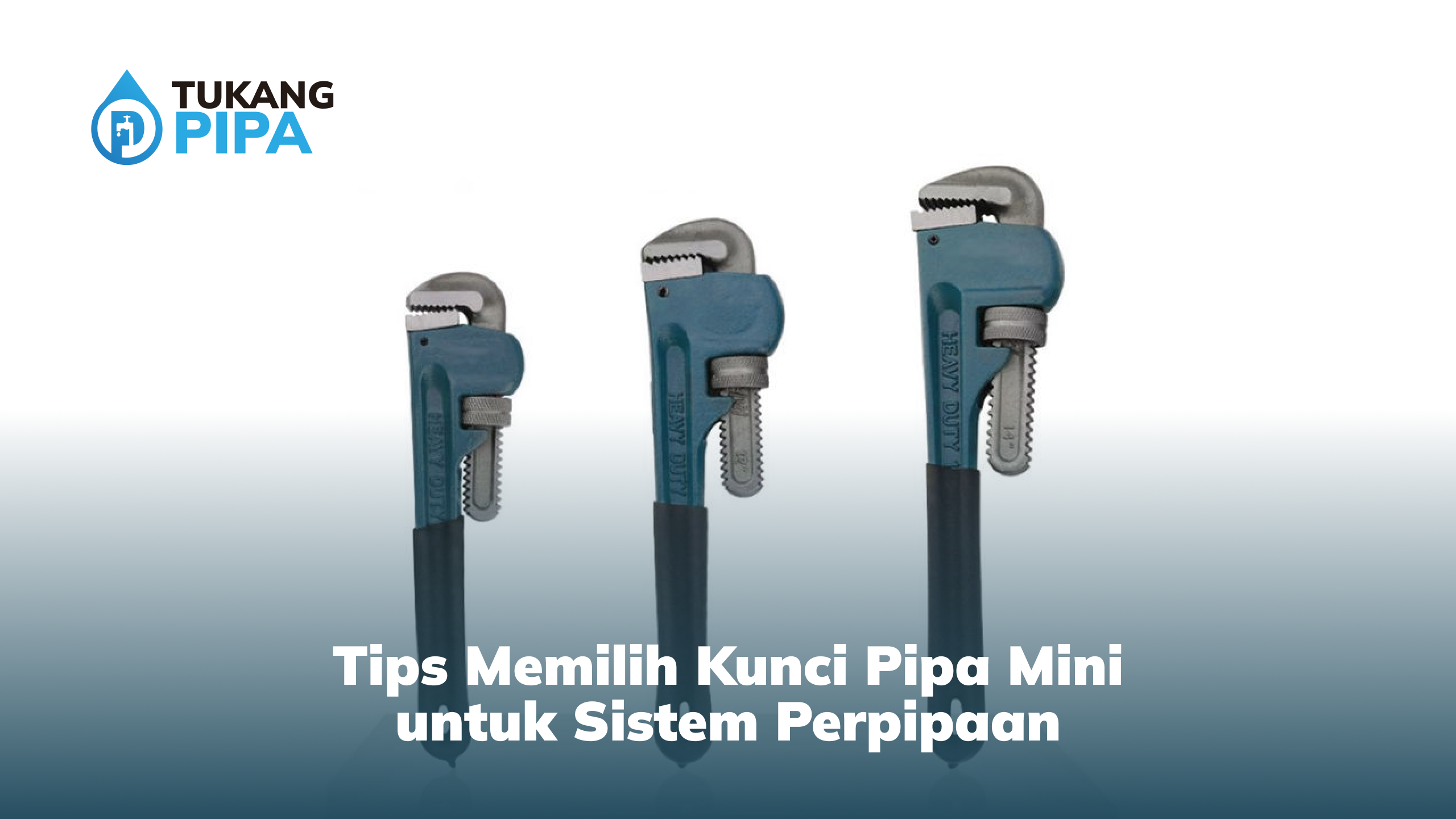tips_memilih_kunci_pipa_mini_untuk_sistem_perpipaan