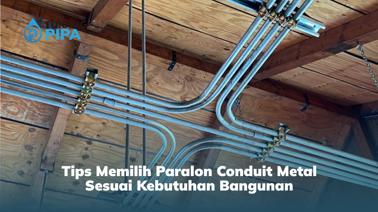 tips_memilih_paralon_conduit_metal_sesuai_kebutuhan_bangunan