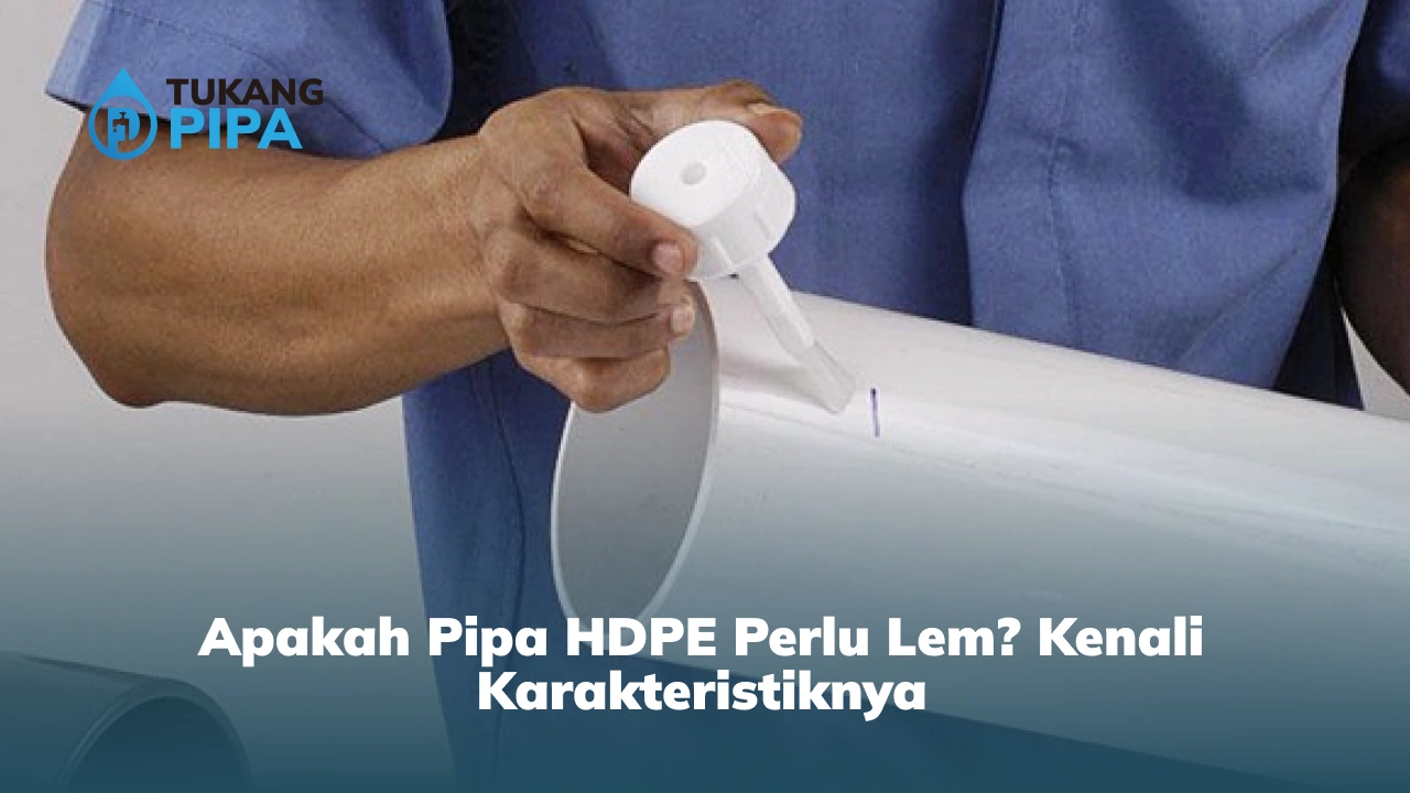 Apakah Pipa HDPE Perlu Lem_ Kenali Karakteristiknya
