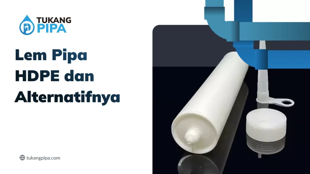 Lem Pipa HDPE dan Alternatifnya