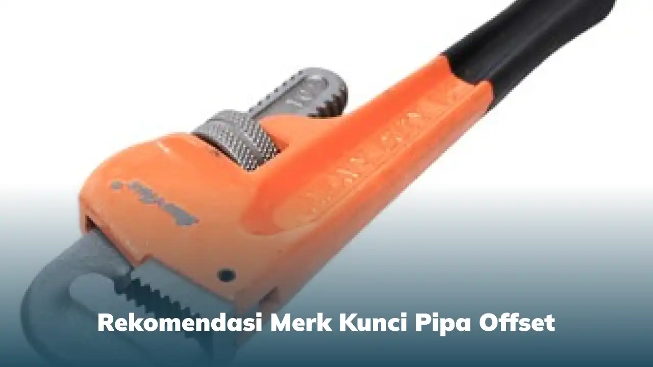 Rekomendasi Merk Kunci Pipa Offset