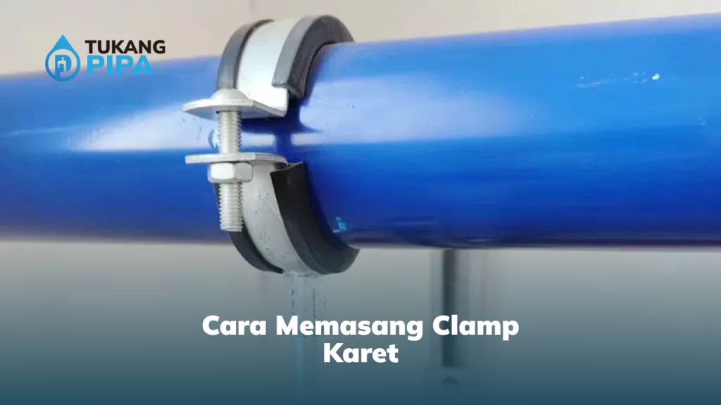 Cara Memasang Clamp Karet