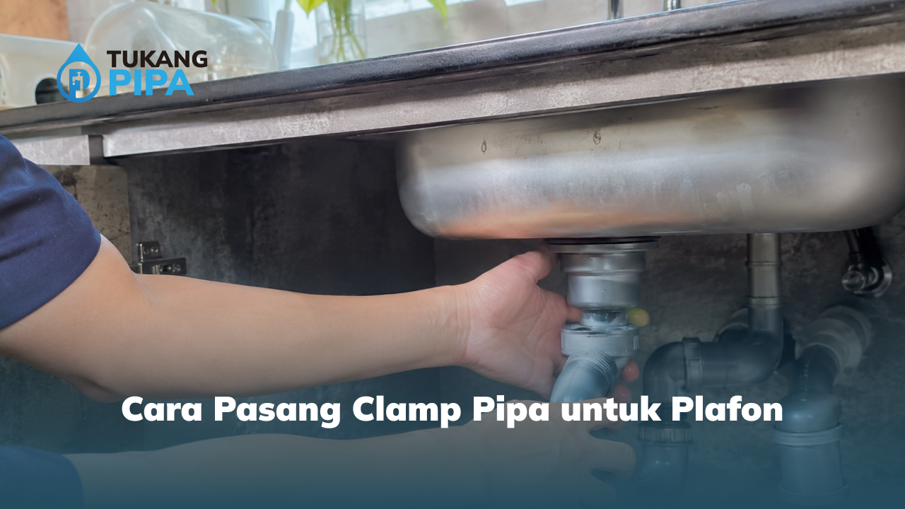 Cara Pasang Clamp Pipa untuk Plafon