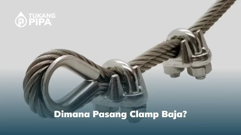 Dimana Pasang Clamp Baja?