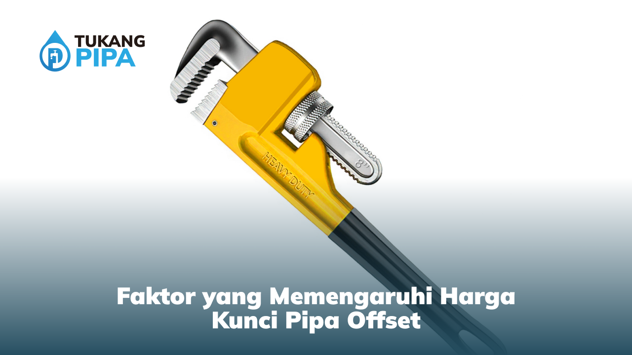 Faktor yang Memengaruhi Harga Kunci Pipa Offset