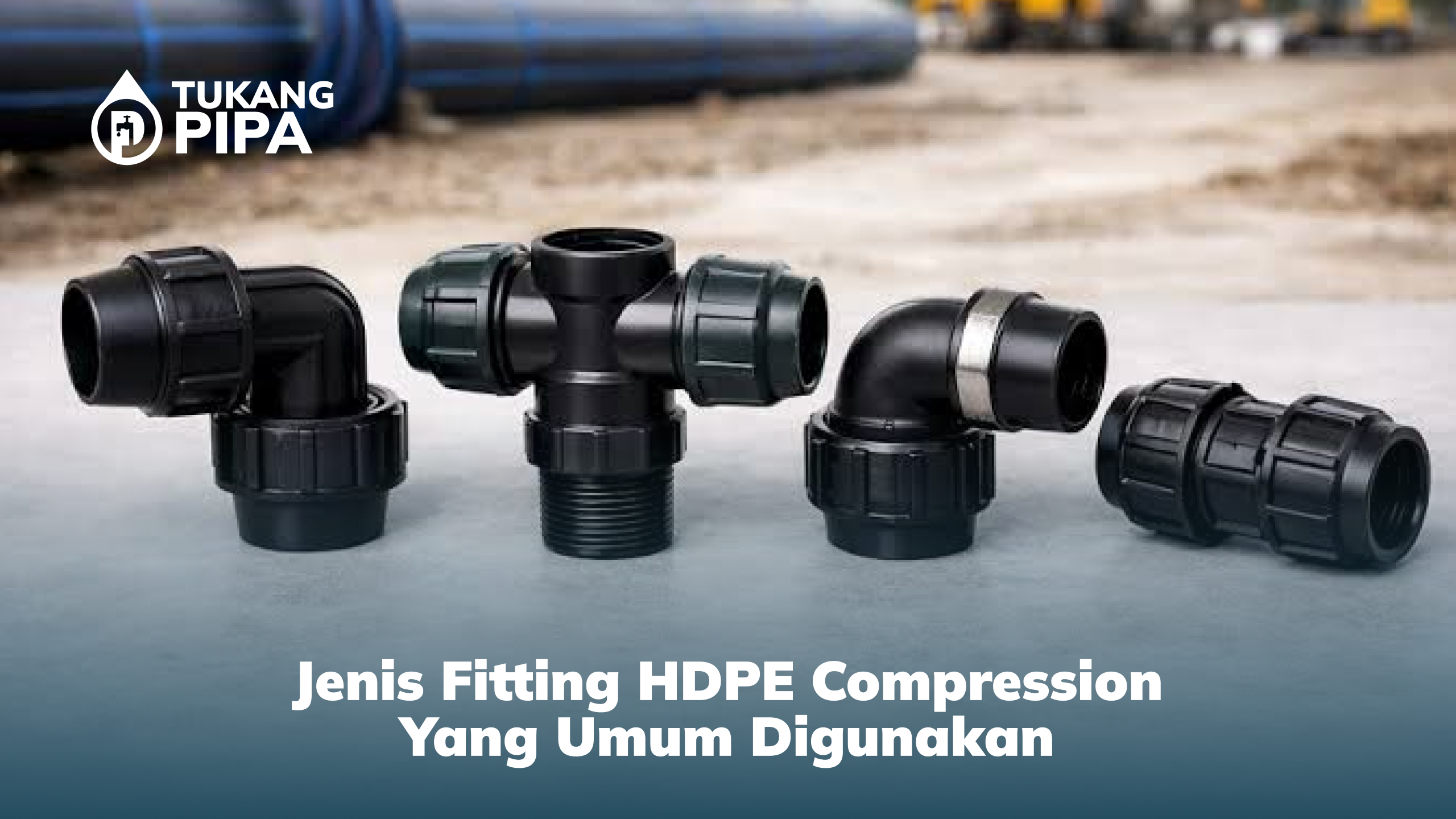 jenis_fitting_hdpe_compression_yang_umum_digunakan