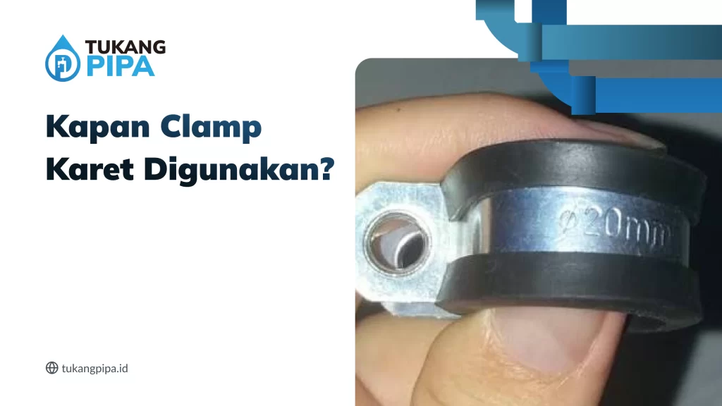 Kapan Clamp Karet Digunakan?