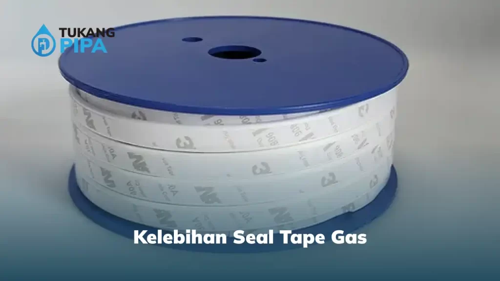 Kelebihan Seal Tape Gas